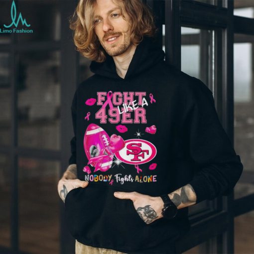 Fight like a 49er nobody fights alone Breast Cancer shirt