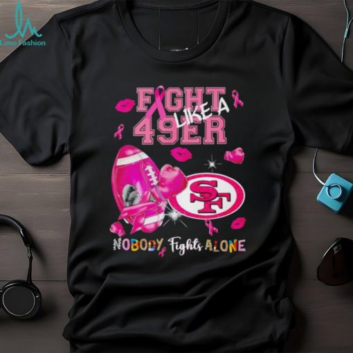 Fight like a 49er nobody fights alone Breast Cancer shirt