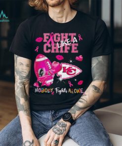 Fight like a Chief nobody fights alone Breast Cancer shirt