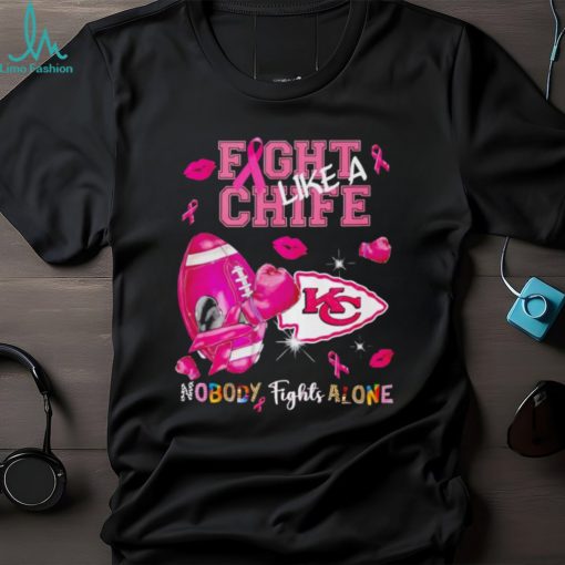 Fight like a Chief nobody fights alone Breast Cancer shirt