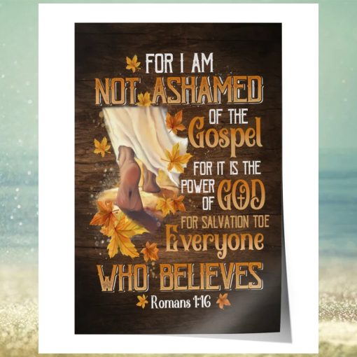 For I Am Not Ashamed Of The Godspel … Everyone Who Believes  Poster