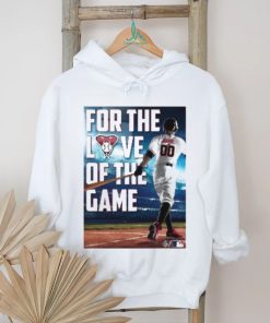 For The Love Of The Game Poster Shirt, hoodie, sweater, long sleeve and tank top For The Love Of The Game Poster Shirt