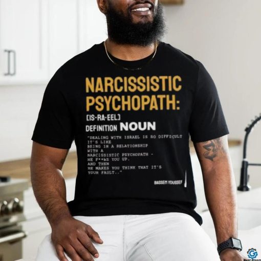 Free Palestine Narcissistic Psychopath Bassem Youssef T Shirt