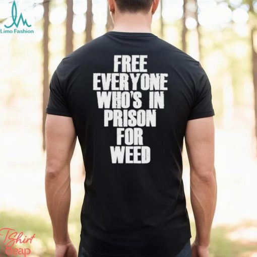 Free everyone who’s in prison for weed 2023 shirt