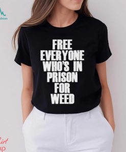 Free everyone who’s in prison for weed 2023 shirt