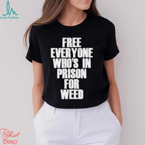 Free everyone who’s in prison for weed 2023 shirt