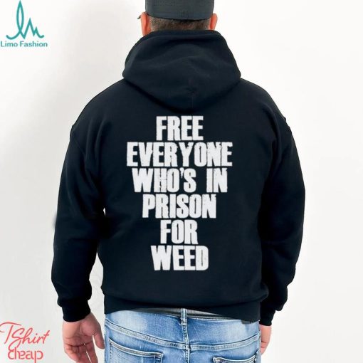 Free everyone who’s in prison for weed 2023 shirt