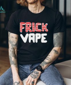 Frick Vape Patriotic Shirt