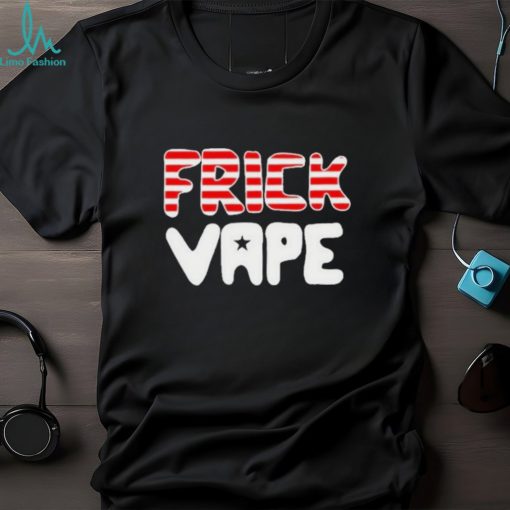 Frick Vape Patriotic Shirt