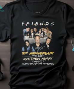 Friends 30th Anniversary 1994 – 2024 Matthew Perry 1969 – 2023 Thank Yo uFor The Memories T Shirt