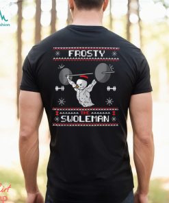 Frosty The Swoleman Ugly Christmas Funny Snowman Gym Shirt
