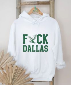 Fuck Dallas Philadelphia Eagles shirt, hoodie, sweater, long sleeve and  tank top