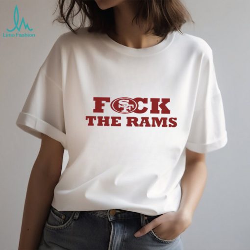 Fuck The Rams San Francisco 49ers shirt