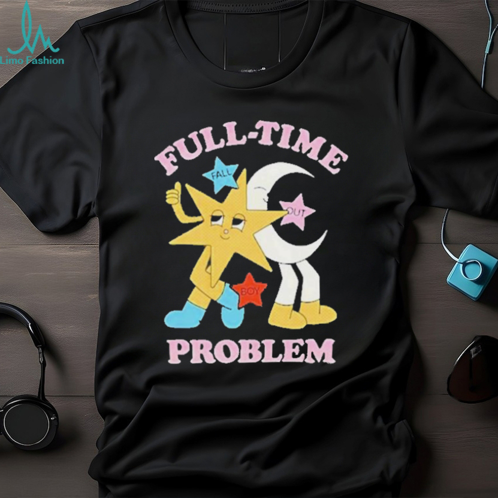 Full time problem fall out boy shirt Full time problem fall out boy shirt