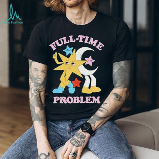 Full time problem fall out boy shirt