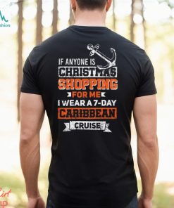 Funny Cruise If Anyone Is Christmas Shopping For Me I Wear A 7 Day Caribbean Cruise Shirt
