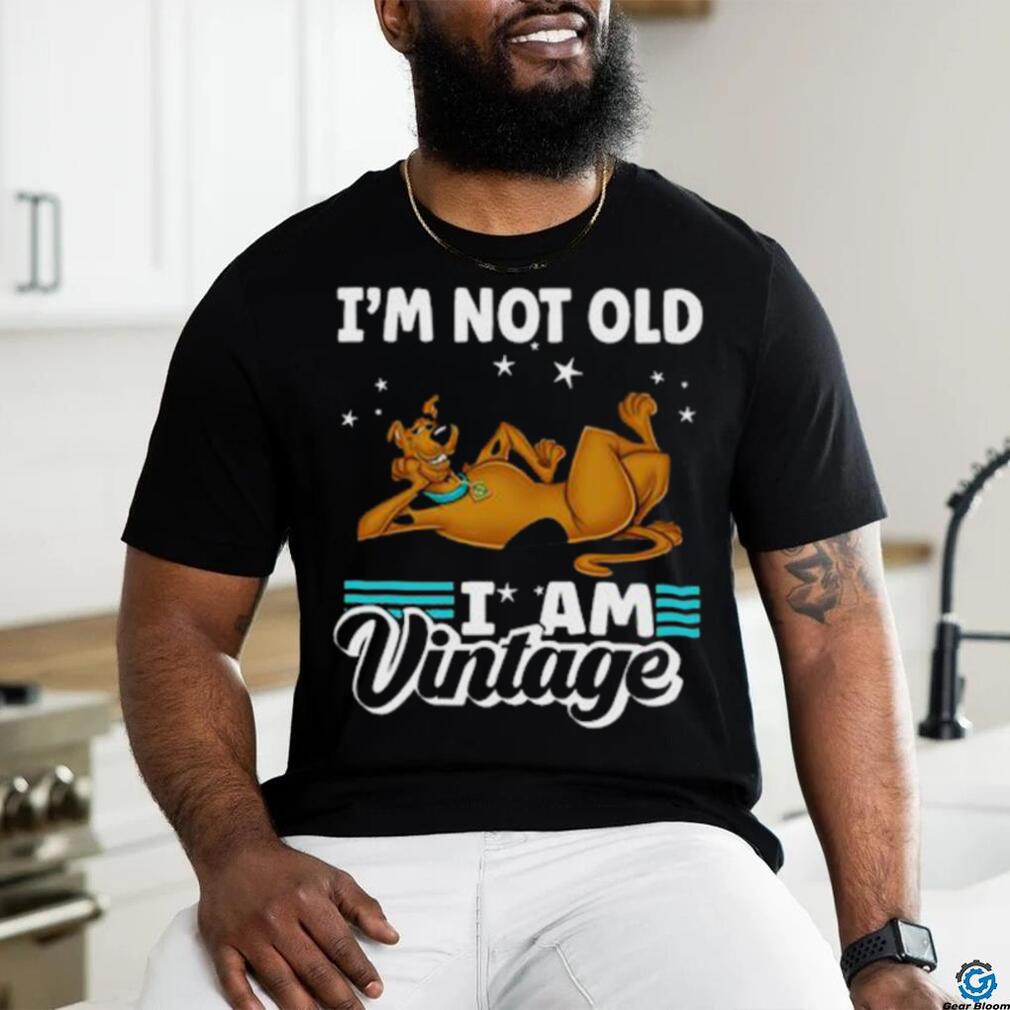 Funny Scooby Doo I’m Not Old I’m Vintage Tshirt Funny Scooby Doo I’m Not Old I’m Vintage Tshirt