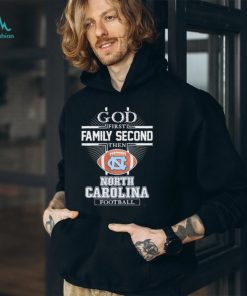 GOD First Family Second Then North Carolina Tar Heels Football T Shirt