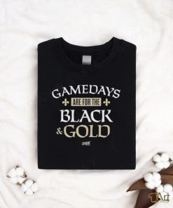 Gamedays Are For The Black And Gold T Shirt For New Orleans Football Fans