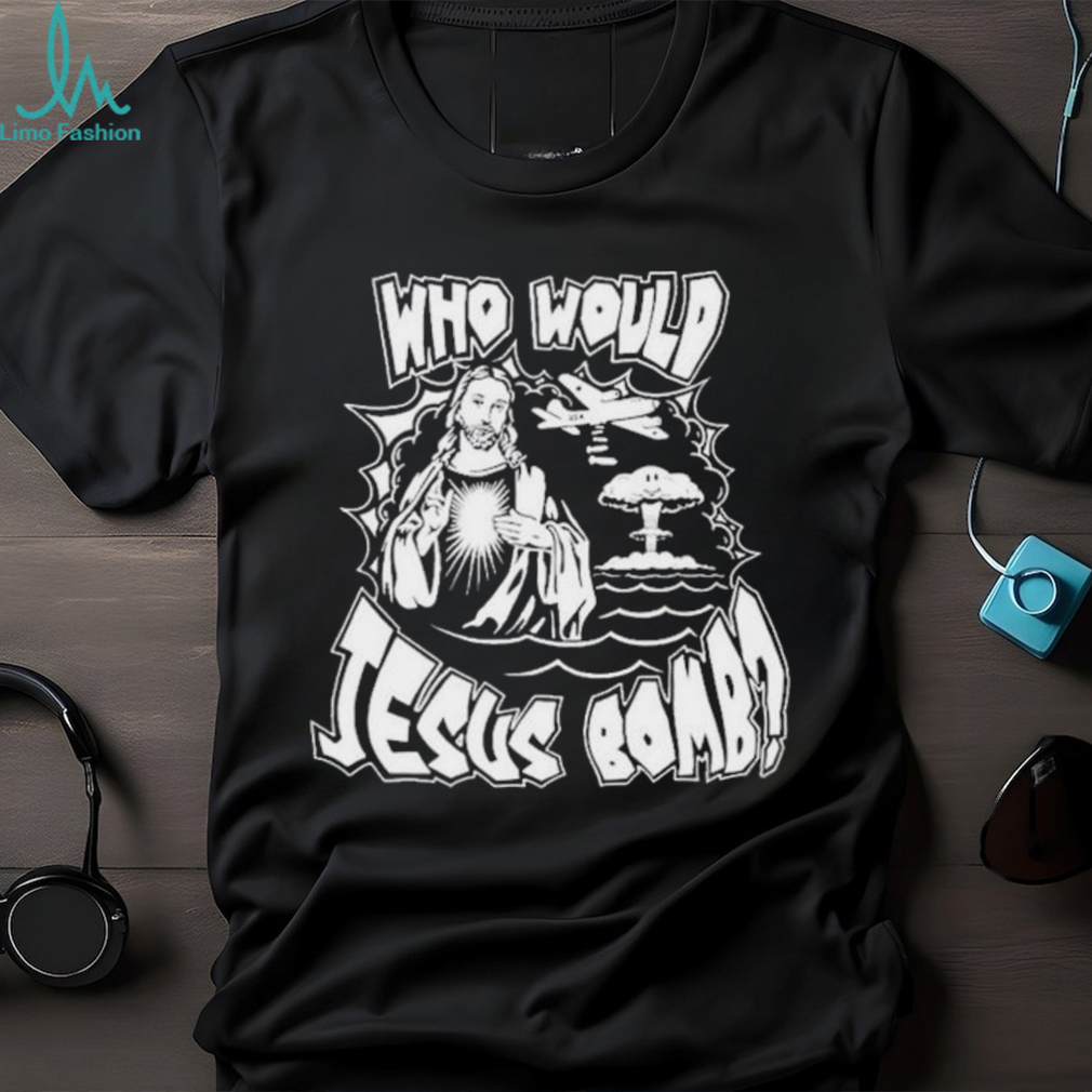 Garage Rebellion Who Would Jesus Bomb T Shirts Garage Rebellion Who Would Jesus Bomb T Shirts