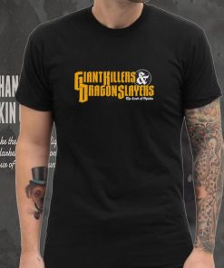 Giant Killers and Dragon Slayers shirt