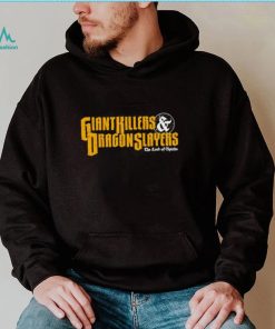 Giant Killers and Dragon Slayers shirt