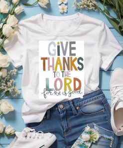 Give Thank To The Lord Tshirt