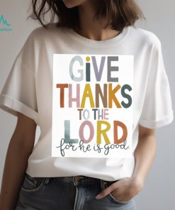Give Thank To The Lord Tshirt