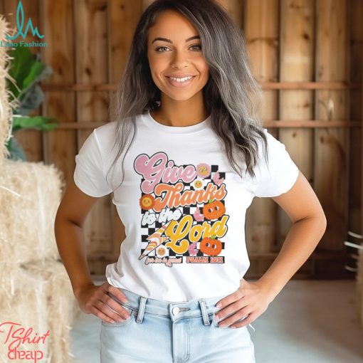 Give Thanks To The Lord Shirt