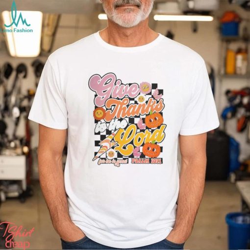 Give Thanks To The Lord Shirt