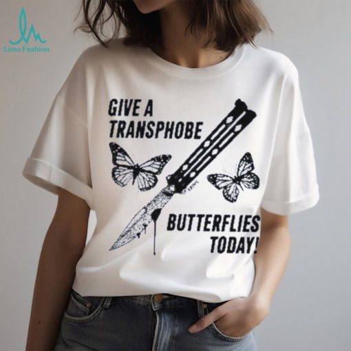 Give a transphobe butterflies today 2023 shirt