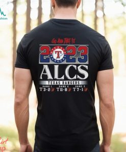 Go And Take It 2023 ALCS Texas Rangers Game 1 3 2 Game 2 11 8 Game 3 7 1 Baltimore Orioles Unisex T Shirt