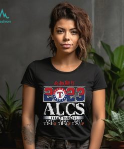 Go And Take It 2023 ALCS Texas Rangers Game 1 3 2 Game 2 11 8 Game 3 7 1 Baltimore Orioles Unisex T Shirt