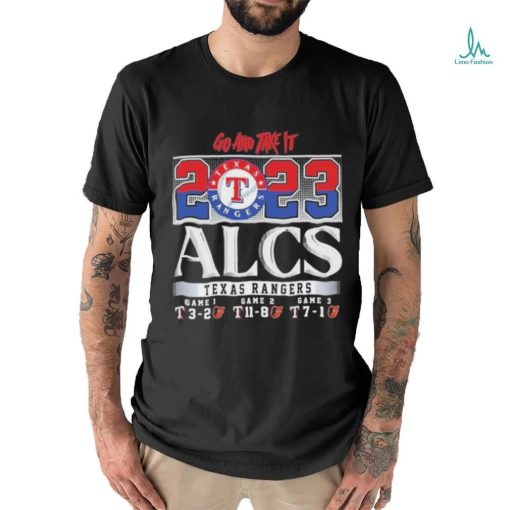 Go And Take It Texas Rangers 2023 ALCS Shirt