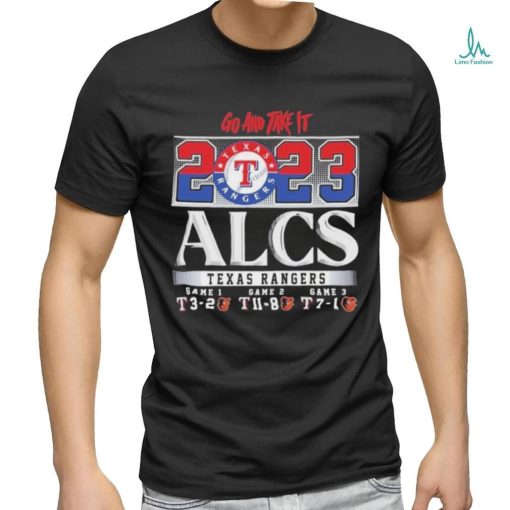 Go And Take It Texas Rangers 2023 ALCS Shirt