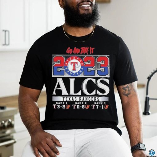 Go And Take It Texas Rangers 2023 ALCS Shirt