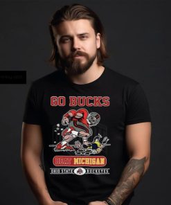 Go Bucks Beat Michigan Ohio State Buckeyes Unisex T Shirt