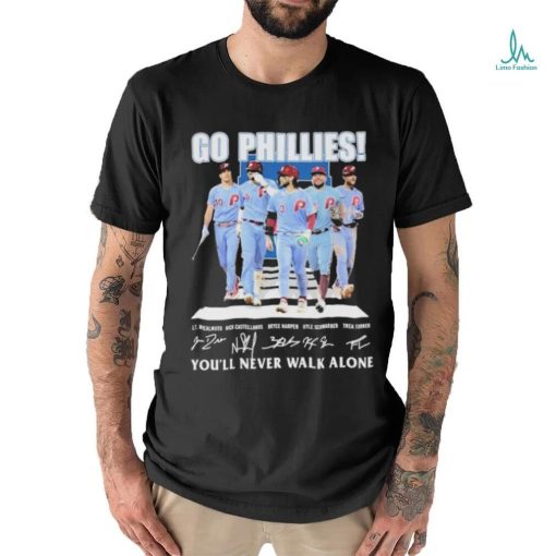Go Phillies You’ll never walk alone signatures 2023 shirt