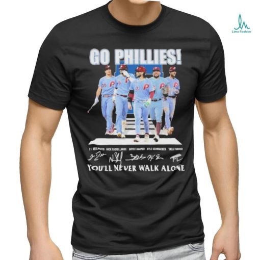 Go Phillies You’ll never walk alone signatures 2023 shirt