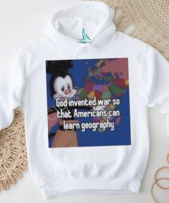 God Invented War So That Americans Can Learn Geography shirt