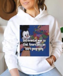 God Invented War So That Americans Can Learn Geography shirt, hoodie, sweater, long sleeve and tank top God Invented War So That Americans Can Learn Geography shirt