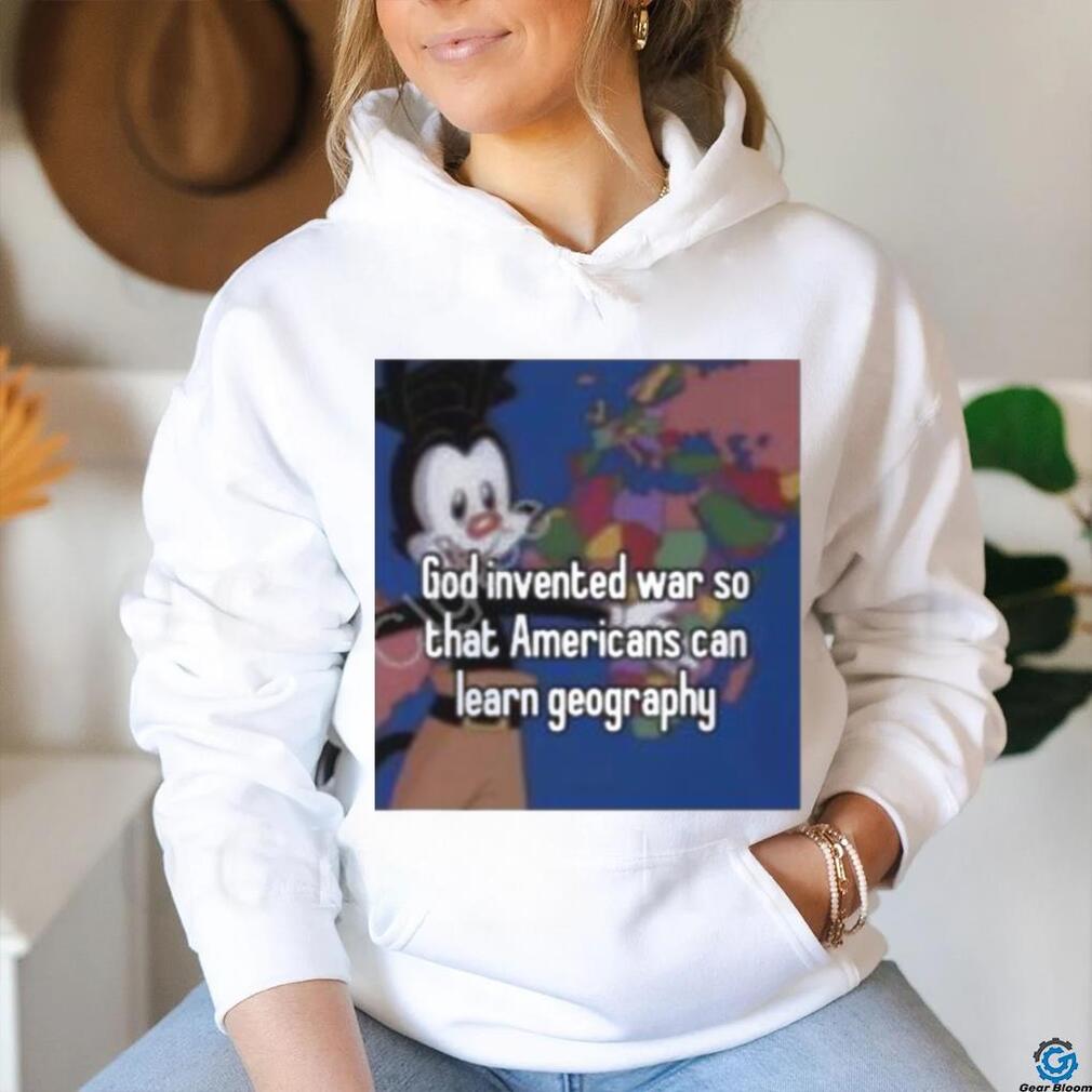 God Invented War So That Americans Can Learn Geography shirt God Invented War So That Americans Can Learn Geography shirt
