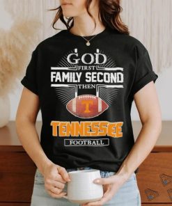 God first family second then Tennessee volunteers Football shirt