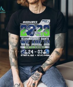 Gohawks 2023 Seahawks beat giants we are 12 Seattle Seahawks 24 03 shirt, hoodie, sweater, long sleeve and tank top Gohawks 2023 Seahawks beat giants we are 12 Seattle Seahawks 24 03 shirt