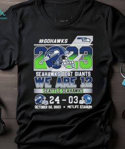 Gohawks 2023 Seahawks beat giants we are 12 Seattle Seahawks 24 03 shirt, hoodie, sweater, long sleeve and tank top Gohawks 2023 Seahawks beat giants we are 12 Seattle Seahawks 24 03 shirt