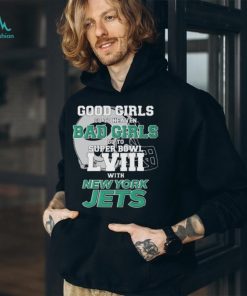 Good Girls Go To Heaven Bad Girls Go To Super Bowl L VII With New York Jets shirt