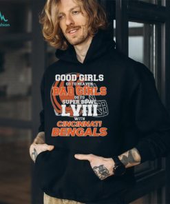 Good Girls Go to Heaven Bad Girls Go To Super Bowl LVIII With Cincinnati Bengals shirt