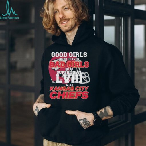 Good Girls Go to Heaven Bad Girls Go To Super Bowl LVIII With Kansas City Chiefs shirt