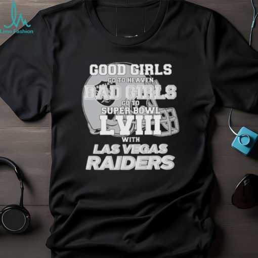 Good Girls Go to Heaven Bad Girls Go To Super Bowl LVIII With Las Vegas Raiders shirt
