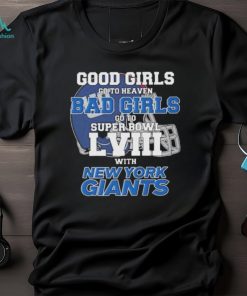 Good Girls Go to Heaven Bad Girls Go To Super Bowl LVIII With New York Giants shirt